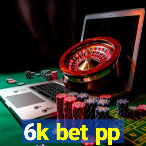 6k bet pp